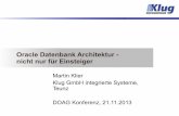Oracle Datenbank Architektur - nicht nur für Einsteiger · Oracle Datenbank Architektur - nicht nur für Einsteiger Martin Klier Klug GmbH integrierte Systeme, Teunz DOAG Konferenz,