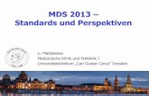 MDS 2013 Standards und Perspektiven€¦ · MDS 2013 – Standards und Perspektiven U. Platzbecker Medizinische Klinik und Poliklinik I Universitätsklinikum „Carl Gustav Carus“
