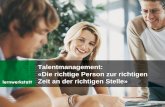 Talentmanagement: «Die richtige Person zur richtigen Zeit ...€¦ · Was ist ein Talent? Talente sind Personen, welche durch ihre Leistung für das Unternehmen einen wichtigen,