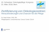 Herausforderungen und Chancen für die Pflege · 20. Schweizer Onkologiepflege Kongress 22. März 2018, Bern. Zertifizierung von Onkologiezentren: Herausforderungen und Chancen für