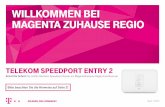 Telekom Speedport Entry 2€¦ · Telekom Speedport Entry 2 Schritt für Schritt: So richten Sie Ihren Speedport Router am MagentaZuhause Regio Anschluss ein. Voraussetzung für eine