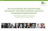 Die Geschichte der Gesellschaft Deutscher Chemiker (GDCh ...€¦ · DChG und VDCh konnten aus politischen Gründen weder wiederbelebt noch aufgelöst werden. 1946/1947 Teilgründungen