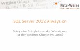 SQL Server 2012 Always on - Netz-Weise · SQL Server 2012 Always on Spieglein, Spieglein an der Wand, wer ist der schönes Cluster im Land? ... Always On Troubleshooting •Sp_server_diagnostics