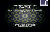 JOHANN SEBASTIAN BACH - Resonus Classics€¦ · Johann Sebastian Bach (1685–1750) Das wohltemperierte Klavier Volume 1, BWV 846–869 Steven Devine harpsichord Double-manual harpsichord