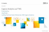19 June 2017 Cognos Analytics auf TM1 · PDF file Cognos Analytics auf TM1 Presented by: Jörg Rieber , Leading Technical Sales Professional, IBM Cognos Analytics 19 June 2017. Agenda