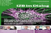 IZB in Dialog izb im dialog...izb im dialog 3 2018 EN IZB in Dialog interview mit / interview with dr. Valentin kahl, dr. roman zantl, ibidi gmbh Vom TUM-Spin-off zum Weltmarktführer
