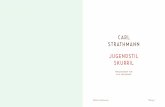 CARL STRATHMANN JUGENDSTIL SKURRIL · PDF file genauso wie das Ornament mit akkurat ausgearbeiteten Details eine bedeutende Rolle. Folgende fünf Blumenstillleben von Carl Strathmann