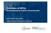Evolution ofGPUs - FAU · PDF file Seminar: Multi-Core ArchitecturesandProgramming. ... Purpose-Berechnungen verwendet (GPGPU) ... DirectX 10, OpenGL, C (mittels CUDA parallel computing