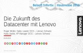 Die Zukunft des Datacenter mit Lenovo · 2016-06-17 · Lenovo HX Series Appliances Model HX3310 HX5510 HX7510 HX2310-E HX3710 HX2710-E HX1310 HX3310-F HX3510-G HX5510-C HX3710-F