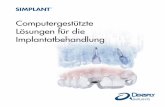 Computergestützte Lösungen für die Implantatbehandlung · SIMPLANT – der Schlüssel zur Erschließung digitaler Potenziale Vom Dentalscan und der Planung über den Bohrvorgang
