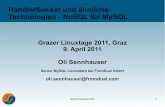 HandlerSocket und ähnliche Technologien - NoSQL … 1 Grazer Linuxtage 2011, Graz 9. April 2011 Oli Sennhauser Senior MySQL Consultant bei FromDual GmbH oli.sennhauser@fromdual.com