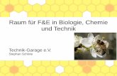 Raum für F&E in Biologie, Chemie und Techniktechnik-garage.de/wp-content/uploads/2018/05/MF18VortragBerlinRedQual.pdfförderte in 2016 Projekte in den LifeSciences (Bio, Medizin)