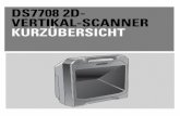 DS77082D- VERTIKAL-SCANNER KURZÜBERSICHT · 2D-Vertikal-Scanner DS7708 (Teilenummer: MN001062AXX). Auspacken Entfernen Sie den DS7708 vorsichtig aus der Verpackung, um Beschädigungen
