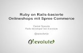Ruby on Rails-basierte Onlineshops mit Spree Commerce · Spree Commerce komplette E-Commerce-Plattform basierend auf Ruby on Rails Anpassbarkeit steht im Fokus zahlreiche extensions