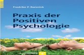 Praxis der Positiven Psychologie Praxis der Positiven ... · Flow, positive Emotionen, Dankbarkeit und Selbstwertgefühl. Der zweite Teil des Buches thematisiert die praktischen Anwendungen