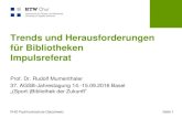 Herausforderungen für Schweizer Bibliotheken · FHO Fachhochschule Ostschweiz Trends und Herausforderungen für Bibliotheken Impulsreferat Prof. Dr. Rudolf Mumenthaler 37. AGSB-Jahrestagung