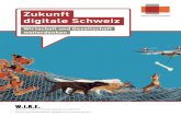 Zukunft digitale Schweiz · auf der Wirtschaft und Gesellschaft in den nächsten Jahrzehnten aufbauen werden. Für die Schweiz als Produktions- und Forschungsstandort, als Tourismusdestination