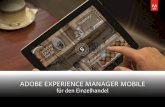 ADOBE EXPERIENCE MANAGER MOBILE...Adobe Experience Manager Mobile für das Gesundheitswesen 3 ANWENDUNGSBEREICHE ... Stärkung der Kundenbindung und Optimierung des Verkaufsbetriebs.