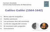 Galileo Galilei (1564-1642)Galileo Galilei (1564-1642) 1. Breus apunts biogràfics 2. Galileo astrònom 3. Les primeres lleis del moviment 4. La llei de caiguda del cossos 5.