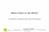 „Meine Daten in der Wolke“ - networker NRW: Startseite · Datenschutz in der Cloud •Datenschutzrechtliche Aspekte der Cloud • Bei der Erhebung, Verarbeitung und Nutzung personenbezogener