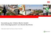 Vorstellung der S-Bahn Berlin GmbH beim Abendgespräch von ...daniel-buchholz.de/wp...S-Bahn-Buchner-05-2018.pdf · S-Bahn Berlin -Seit über 90 Jahren das Rückgrat Berlins (II)