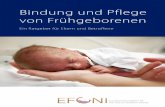 Bindung und Pflege von Frühgeborenen - EFCNI...Erfahrung der Ärzte und Schwestern Ihrer Klinik vertrauen. Fast jedes zehnte Kind wird in Deutschland zu früh geboren. Entsprechend