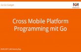 Cross Mobile Platform Go Go Gadget Catchphrase Programming mit Go · PDF file 2018-01-21 · Catchphrase 29.09.2017, JUG Saxony Day Cross Mobile Platform Go Go Gadget Programming mit