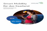 Smart Mobility für das Saarland...2016/11/29  · schon mit innovativen Smart Mobility Lösungen am Markt aktiv. So erfüllt das Saarland als Mobilitäts-, Wirtschafts- und Technologiestandort