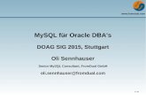 MySQL für Oracle DBA's - FromDual · 2015-04-02 · Innobase OY: InnoDB, ca. 2003 InnoDB Black Friday Oracle kauft Innobase OY, Nov 2005 Sun Microsystems kauft MySQL für USD 1 Mia,