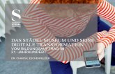 DAS STÄDEL MUSEUM UND SEINE DIGITALE TRANSFORMATION · 2017-04-17 · wie die digitale Zukunft des Museums aussehen kann, nämlich unprätentiös, zeitgemäß und tatsächlich auch