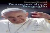 Francesco Strazzari Para conocer al papa Bergoglio · 2014-02-17 · Para conocer al papa Bergoglio 10 países protestantes y ortodoxos, más el trabajo misionero de las iglesias