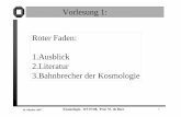 Vorlesung 1: Roter Faden: 1.Ausblick 2.Literatur 3 ...ekpdeboer/html/Lehre/Kosmologie... · 2. Matts Roos: An Introduction to Cosmology Wiley, 3th Edition, 2004 3. Lars Bergström