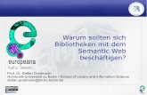 Warum sollten sich Bibliotheken mit dem Semantic Web ... · Prof. Dr. Stefan Gradmann: Bibliotheken und Semantic Web, Hamburg, 22.11.2010 Gute und sehr gute Gründe, sich mit dem