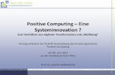 Positive Computing – Eine Systeminnovation...2017/06/08  · umfasst das Design, die Realisierung und Bewertung von Anwendungssystemen und deren Einflüsse mit der Zielsetzung, Lebensqualität