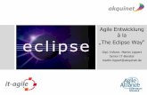 Agile Entwicklung „The Eclipse Way“ - XP Days...Agile Entwicklung à la „The Eclipse Way“ 15 Live Betas funktionieren “Also, let me say that I was using the Eclipse milestone