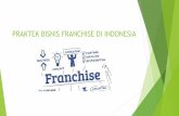 PRAKTEK BISNIS FRANCHISE DI INDONESIA · 11. Praktek Bisnis Keluarga (Family Business) di Indonesia 12. Dinamika praktek Bisnis Waralaba (Franchise) yang ada di Indonesia 13. Dinamika