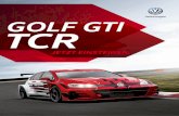 GOLF GTI TCR - Volkswagen Motorsport · 2019-04-08 · GOLF GTI TCR EIN DYNAMISCHER AUFTRITT: Der Golf GTI TCR auf Basis der siebten Golf Generation wurde konsequent für den Kundensport