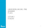 LINEAR MODELLING (INCL. FEM) AE4ASM003 P1-2015 …• The Finite Element Method in Engineering, S.S. Rao, 2005 (Elsevier Inc.) 6. ... FINITE ELEMENT METHOD • ..or Finite Element