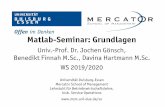 Matlab-Seminar: Grundlagen - uni-due.de · Matlab-Seminar WS 2019/2020 Kommentare machen den Code deutlich leichter lesbar und nachvollziehbarer Einfache Kommentare Blockkommentare
