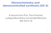 A lecture from Prof. Paul Knochel, Ludwig-Maximilians ... · 2 Wichtig! • Prüfung Stereochemistry 02. Februar 2016 8:00 –10:00 Willstätter-HS • Nachholklausur Stereochemistry