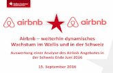 Airbnb weiterhin dynamisches Wachstum im Wallis und in der ... · Wie schon weltweit beobachtet, setzt Airbnb auch in der Schweiz sein starkes Wachstum fort. Das zeigen die neuen