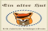 Ein alter Hut - TU Dresden · 3 Vorwort Liebe Studierende und Interessierte, in diesem Reader sollen die studentischen Verbindungen deutschen Typs unter die Lupe genommen und ein