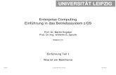 UNIVERSITÄT LEIPZIGjedi.informatik.uni-leipzig.de/de/Vorles/Einfuehrung/Einf/Einf01.pdf · z/OS oder OS/390. Die früheren Rechner wurden als S/360 und S/370 bezeichnet, die Betriebssysteme