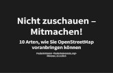 Nicht zuschauen – Mitmachen! · Nicht zuschauen – Mitmachen! 10 Arten, wie Sie OpenStreetMap voranbringen können Frederik Ramm  Münster, 11.3.2015
