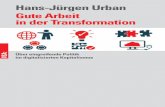 Hans-Jürgen Urban Gute Arbeit in der Transformation · können, wird der Postkapitalismus möglich.« (S. 14) Zur kritischen Auseinandersetzung mit den Thesen Masons siehe das Streitgespräch