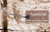 TypeScript - BridgingIT GmbHblog.bridging-it.de/media/blog/artikel/tobias-meier/2016.06.15_ts_devgroupm.pdfannounce that Angular 2 will now be built with TypeScript. We're looking