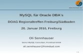 DOAG Regionaltreffen Freiburg/Südbaden 26. Januar 2016 ...Oracle kauft Innobase OY, Nov 2005 Sun Microsystems kauft MySQL für USD 1 Mia, Apr 2008 Oracle kauf Sun für USD 7.4 Mia,