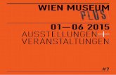 WIEN MUSEUM 01–06 2015 AUSSTELLUNGEN … · Direktor Wien Museum Im Winter 2014/15 gehört das Wien Museum vor allem den Kindern, sie machen 30 % des Publi-kums aus – ziemlich