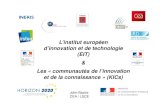 L’institut européen d’innovation et de technologie (EIT) Les « …cache.media.education.gouv.fr/file/2015/79/5/C_-_EIT_KIC... · 2014-07-11 · Projet Innovation : 2 à 3 ans,