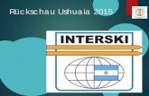 Rückschau Ushuaia 2015 - Interski-Austriainterski-austria.at/fileadmin/user_upload/tagung2017/2017_Mall.pdfIVSI Congress 20. – 25 März 2017-Hakuba ISIA General Assembly: 29. April